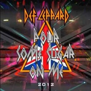 Def Leppard - Pour Some Sugar On Me