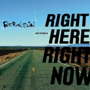 Fatboy Slim - Right Here, Right Now