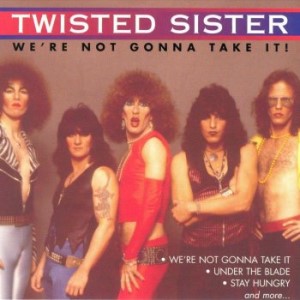 Twisted Sister - We're Not Gonna Take It