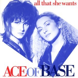 Ace Of Base - All That She Wants